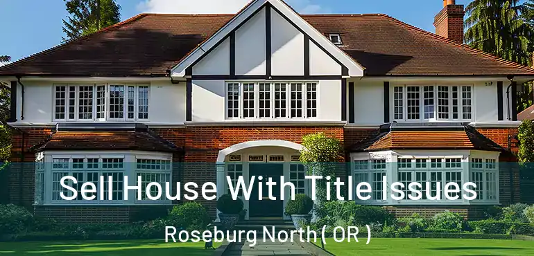  Sell House With Title Issues Roseburg North ( OR )
