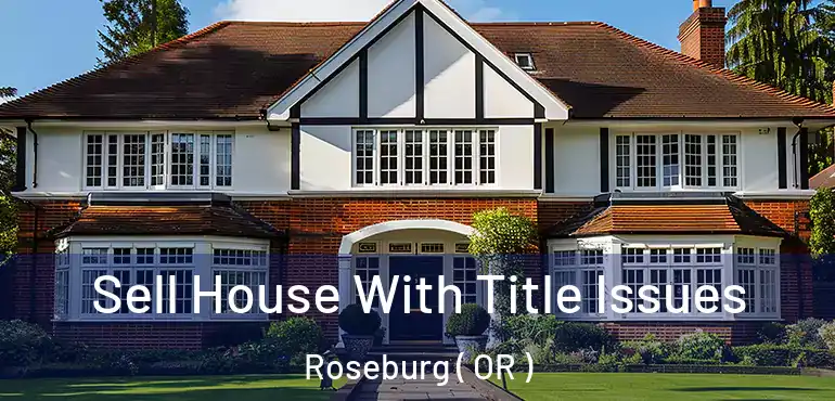  Sell House With Title Issues Roseburg ( OR )
