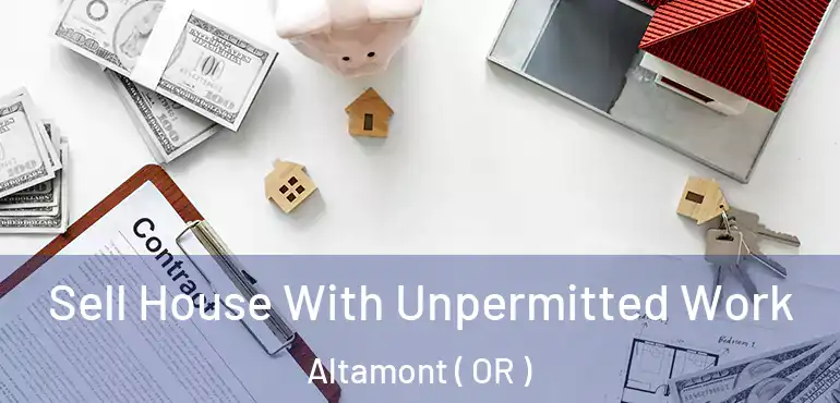  Sell House With Unpermitted Work Altamont ( OR )