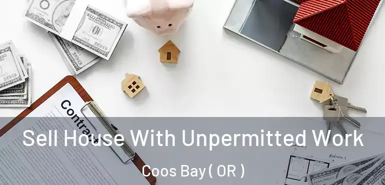  Sell House With Unpermitted Work Coos Bay ( OR )