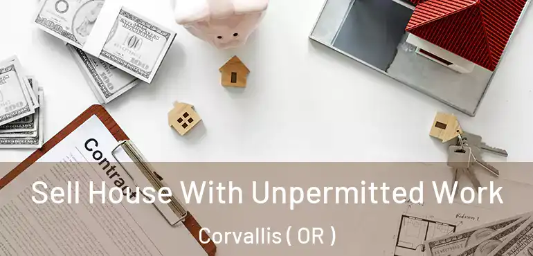  Sell House With Unpermitted Work Corvallis ( OR )