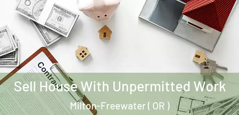  Sell House With Unpermitted Work Milton-Freewater ( OR )