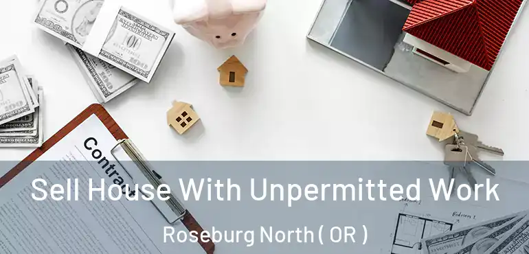 Sell House With Unpermitted Work Roseburg North ( OR )