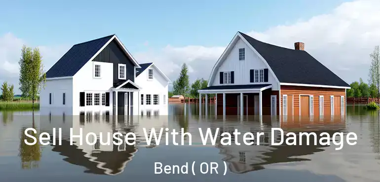 Sell House With Water Damage Bend ( OR )
