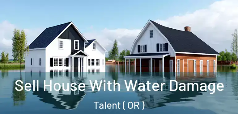  Sell House With Water Damage Talent ( OR )