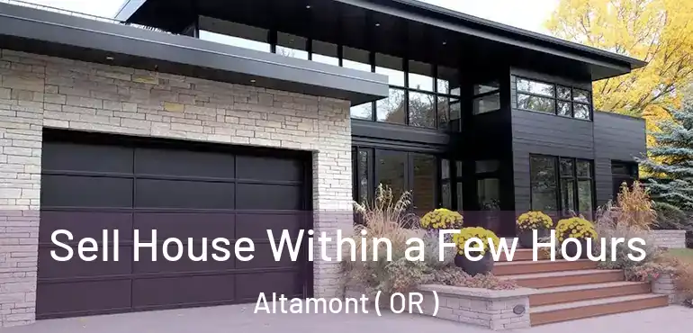  Sell House Within a Few Hours Altamont ( OR )