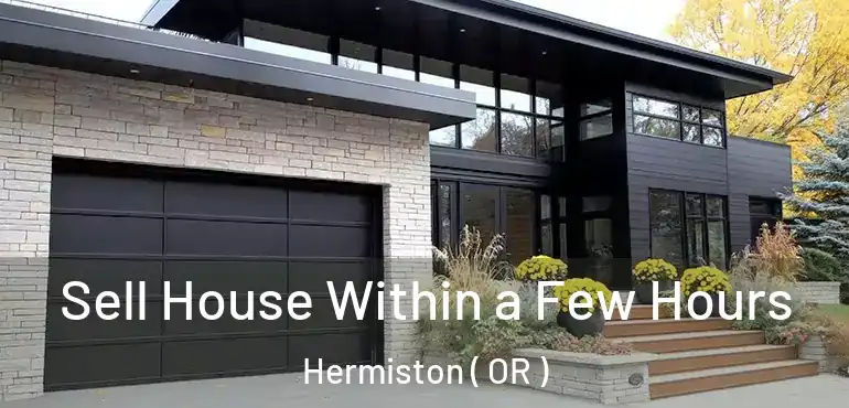  Sell House Within a Few Hours Hermiston ( OR )