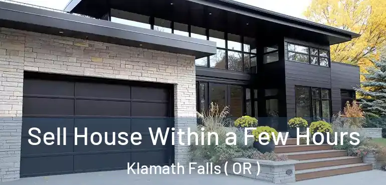  Sell House Within a Few Hours Klamath Falls ( OR )