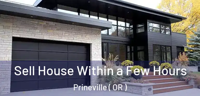  Sell House Within a Few Hours Prineville ( OR )