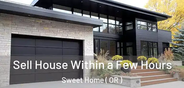  Sell House Within a Few Hours Sweet Home ( OR )