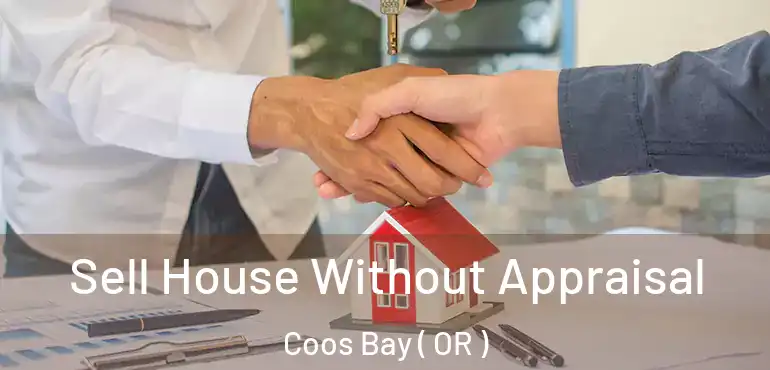 Sell House Without Appraisal Coos Bay ( OR )