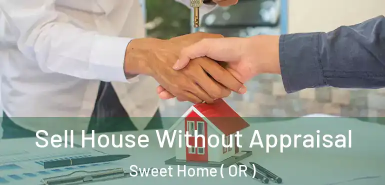  Sell House Without Appraisal Sweet Home ( OR )