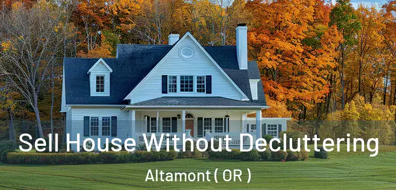  Sell House Without Decluttering Altamont ( OR )
