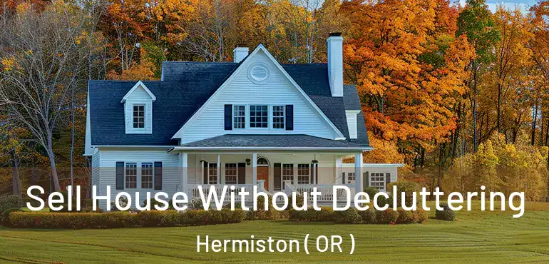  Sell House Without Decluttering Hermiston ( OR )