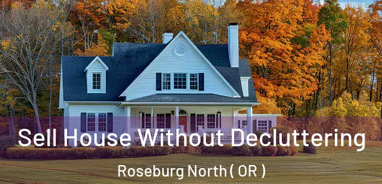  Sell House Without Decluttering Roseburg North ( OR )
