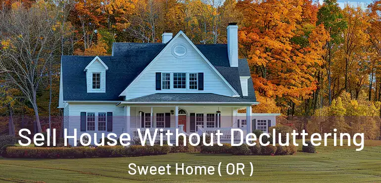  Sell House Without Decluttering Sweet Home ( OR )
