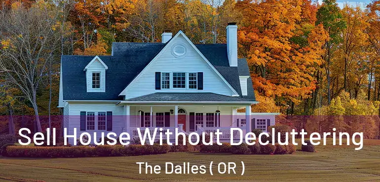  Sell House Without Decluttering The Dalles ( OR )