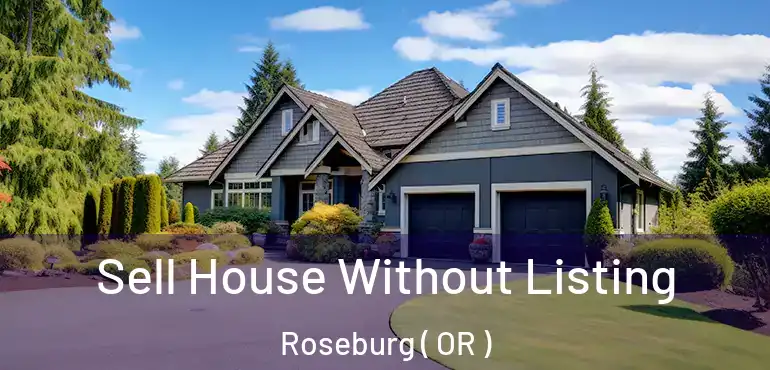  Sell House Without Listing Roseburg ( OR )