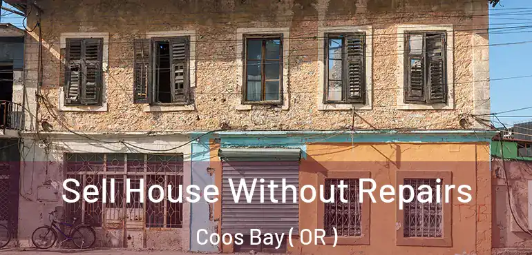  Sell House Without Repairs Coos Bay ( OR )