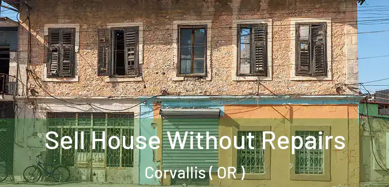  Sell House Without Repairs Corvallis ( OR )