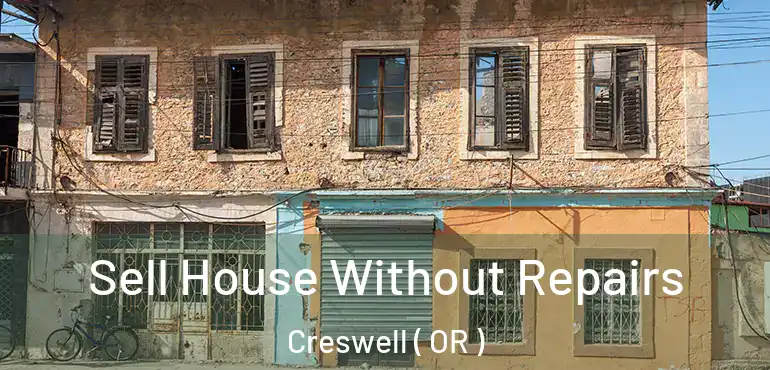  Sell House Without Repairs Creswell ( OR )