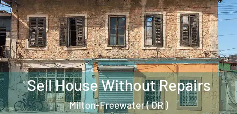  Sell House Without Repairs Milton-Freewater ( OR )