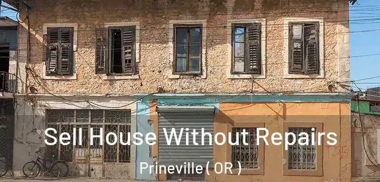  Sell House Without Repairs Prineville ( OR )