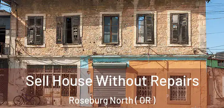  Sell House Without Repairs Roseburg North ( OR )