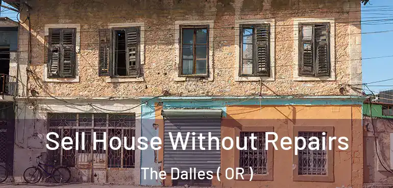  Sell House Without Repairs The Dalles ( OR )