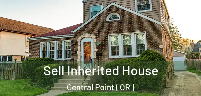  Sell Inherited House Central Point ( OR )