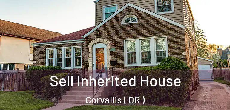  Sell Inherited House Corvallis ( OR )