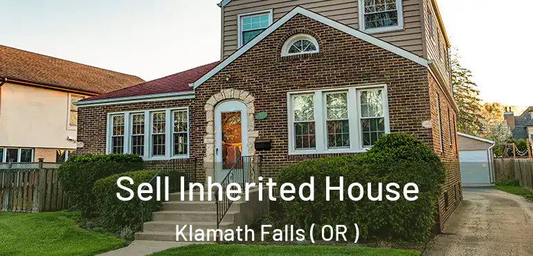  Sell Inherited House Klamath Falls ( OR )