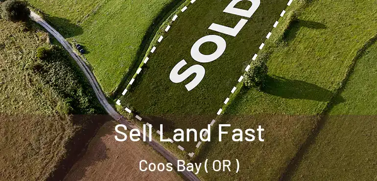  Sell Land Fast Coos Bay ( OR )