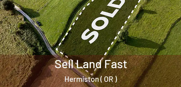  Sell Land Fast Hermiston ( OR )