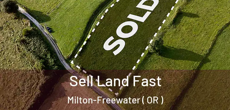  Sell Land Fast Milton-Freewater ( OR )