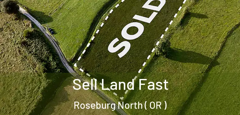  Sell Land Fast Roseburg North ( OR )