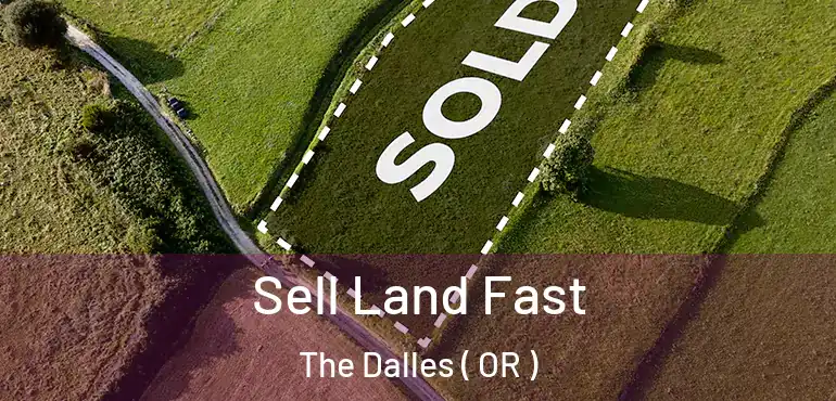  Sell Land Fast The Dalles ( OR )