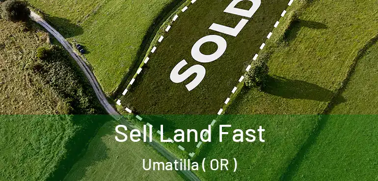  Sell Land Fast Umatilla ( OR )