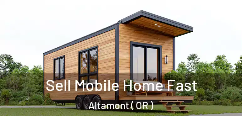  Sell Mobile Home Fast Altamont ( OR )