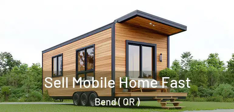  Sell Mobile Home Fast Bend ( OR )