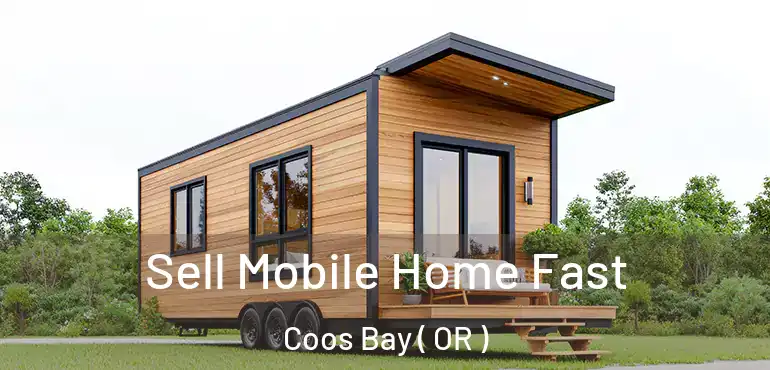  Sell Mobile Home Fast Coos Bay ( OR )