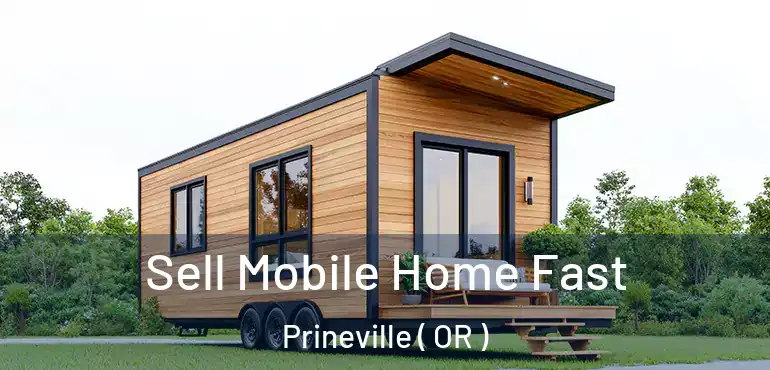  Sell Mobile Home Fast Prineville ( OR )