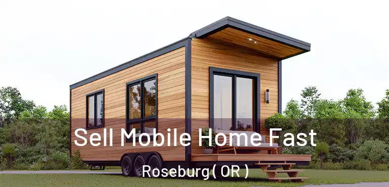  Sell Mobile Home Fast Roseburg ( OR )