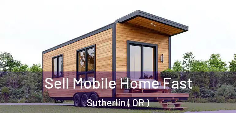  Sell Mobile Home Fast Sutherlin ( OR )
