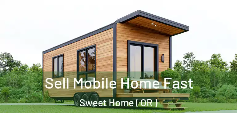  Sell Mobile Home Fast Sweet Home ( OR )