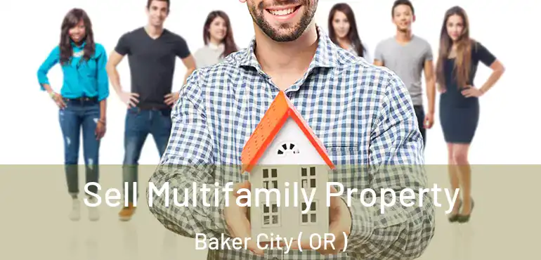  Sell Multifamily Property Baker City ( OR )