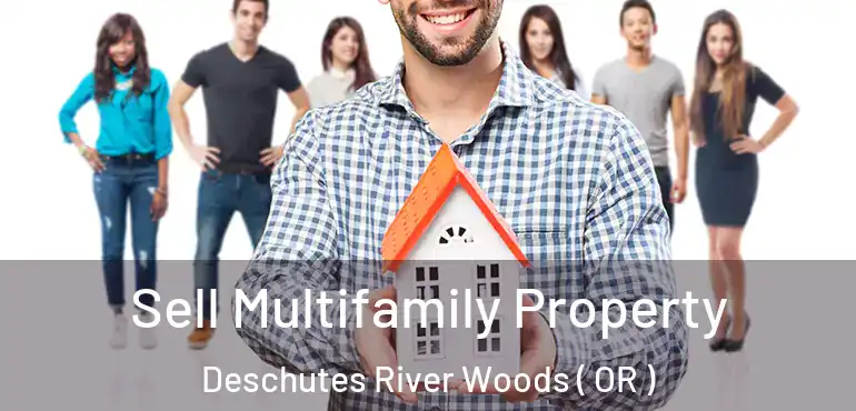  Sell Multifamily Property Deschutes River Woods ( OR )
