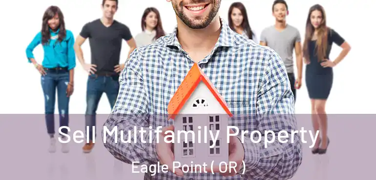  Sell Multifamily Property Eagle Point ( OR )