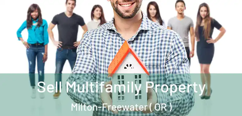  Sell Multifamily Property Milton-Freewater ( OR )