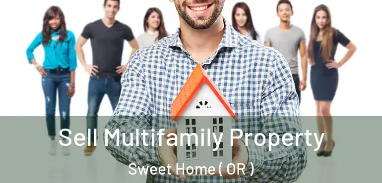  Sell Multifamily Property Sweet Home ( OR )